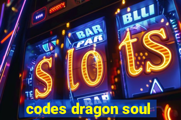 codes dragon soul